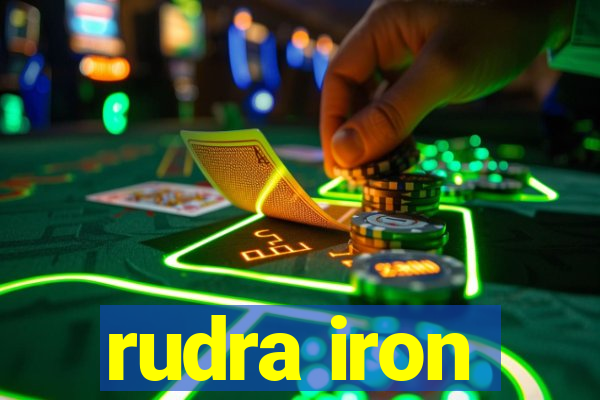 rudra iron